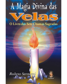 A Magia Divina das Velas - O Livro das Sete Chamas Sagradas