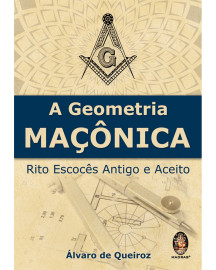 A Geometria Ma��nica - Rito Escoc�s Antigo e Aceito