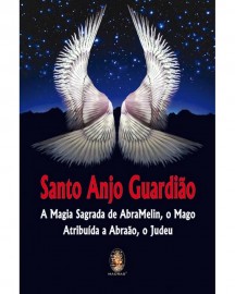 Santo Anjo Guardio - A Magia Sagrada de AbraMelin