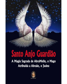 Santo Anjo Guardi�o - A Magia Sagrada de AbraMelin