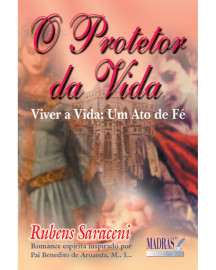 O Protetor da Vida - Viver a Vida: Um Ato de F�