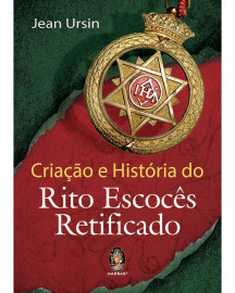Cria��o e Hist�ria do Rito Escoc�s Retificado