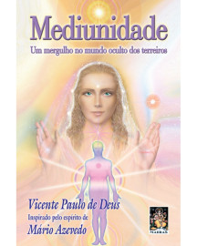 Mediunidade - Um mergulho no mundo oculto dos terreiros