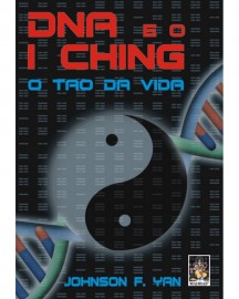 DNA e o I Ching - O Tao da Vida